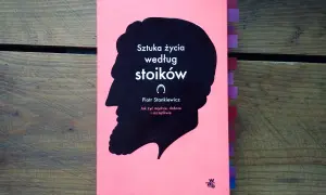 Okładka książki "Sztuka życia według stoików" Piotra Stankiewicza. Inspiracja stoicyzmem dla mądrego i szczęśliwego życia.
