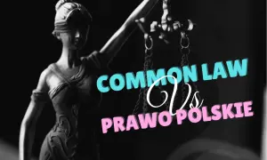 Temida z wagą, symbol prawa, obok napisu "Common Law vs Prawo Polskie". Czy precedens w prawie anglosaskim jest lepszy?