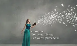 Czym jest literatura piękna? Definicja i jej emocjonalne znaczenie