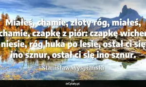 Jesienny krajobraz z jeziorem i górami. Cytat: "Miałeś, chamie, złoty róg..." Stanisława Wyspiańskiego.