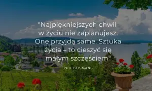 Piękny krajobraz z jeziorem i miasteczkiem. Cytat na dziś: "Sztuka życia – to cieszyć się małym szczęściem".