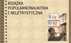 Czym jest literatura popularnonaukowa i dlaczego jest ważna?