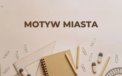Notatnik, ołówki, linijka i spinacze tworzą kompozycję wokół napisu "Motyw miasta w literaturze".