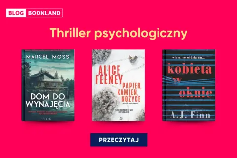 Trzy okładki książek z gatunku thriller psychologiczny: "Dom do wynajęcia", "Papier, kamień, nożyce" i "Kobieta w oknie".