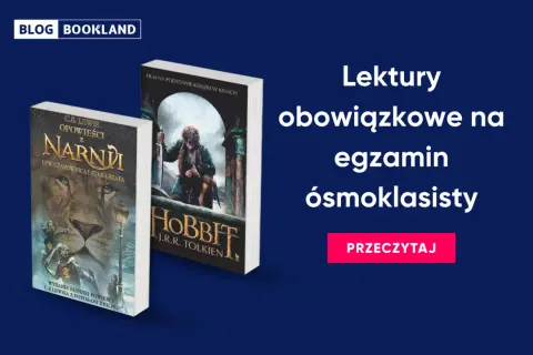 Lektury klasa 8: "Opowieści z Narnii" i "Hobbit" jako inspiracja do egzaminu ósmoklasisty. Przeczytaj!