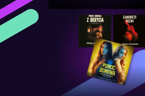 Okładki książek Freidy McFadden: "Pomoc domowa. Z ukrycia", "Zamknięte drzwi" i "Pomoc domowa".