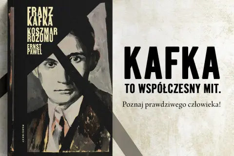 Okładka książki z portretem Franza Kafki. Napis: "KAFKA TO WSPÓŁCZESNY MIT. Poznaj prawdziwego człowieka!".