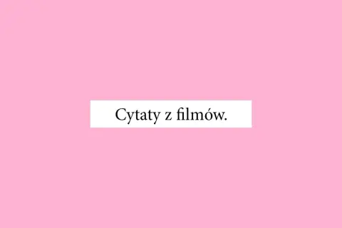 Jaki jest twój ulubiony cytat filmowy? Odkryj najpopularniejsze cytaty