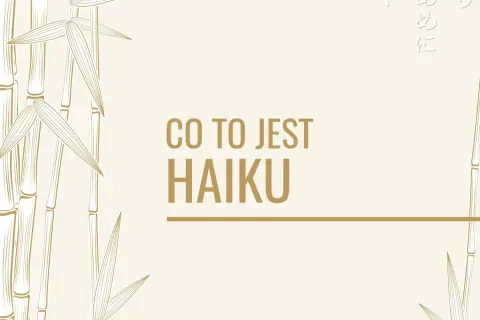 Bambusowe gałązki i napis "CO TO JEST HAIKU" na jasnym tle.