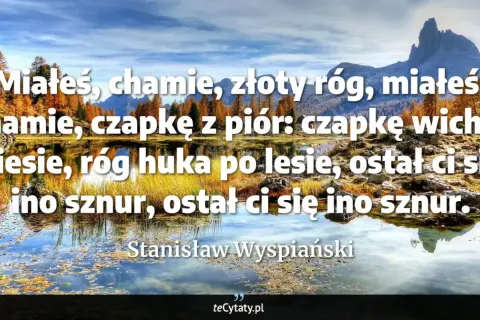 Jesienny krajobraz z jeziorem i górami. Cytat: "Miałeś, chamie, złoty róg..." Stanisława Wyspiańskiego.