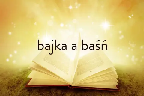 Otwarta księga, z której emanuje blask, symbolizuje cechy baśni. Słowa "bajka a baśń" unoszą się w magicznej poświacie.