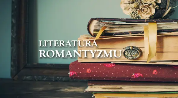 Stos starych książek, bukiet z suszonych kwiatów i napis "Literatura Romantyzmu". Odkryj cechy ballady w tej romantycznej aranżacji.