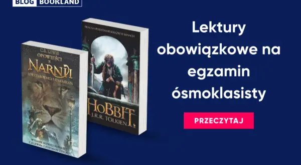 Lektury klasa 8: "Opowieści z Narnii" i "Hobbit" jako inspiracja do egzaminu ósmoklasisty. Przeczytaj!