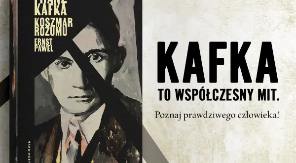 Okładka książki z portretem Franza Kafki. Napis: "KAFKA TO WSPÓŁCZESNY MIT. Poznaj prawdziwego człowieka!".