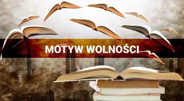 Motyw wolności w literaturze: jak literatura ukazuje dążenie do niezależności