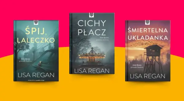 Trzy okładki książek Lisy Regan: "Śpij, laleczko", "Cichy płacz" i "Śmiertelna układanka". Idealne lektury klasa 6 dla fanów kryminałów.