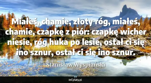 Jesienny krajobraz z jeziorem i górami. Cytat: "Miałeś, chamie, złoty róg..." Stanisława Wyspiańskiego.