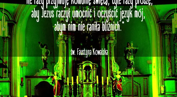 Piękne cytaty na komunię od św. Faustyny Kowalskiej. Wnętrze kościoła z ołtarzem i figurami świętych.