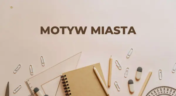 Notatnik, ołówki, linijka i spinacze tworzą kompozycję wokół napisu "Motyw miasta w literaturze".