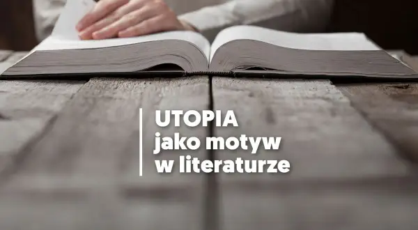 Otwarta księga na drewnianym stole, symbolizująca utopijny i realny obraz rzeczywistości w literaturze.