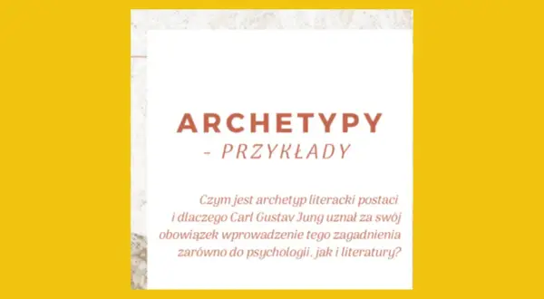 Archetypy - Przykłady". Tekst pyta o literacki archetyp i jego znaczenie w psychologii i literaturze według Junga.