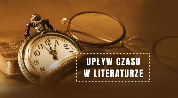 Motyw czasu w literaturze: jak przemijanie wpływa na życie i twórczość