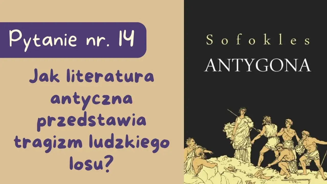 Jak literatura antyczna przedstawia tragizm ludzkiego losu w życiu