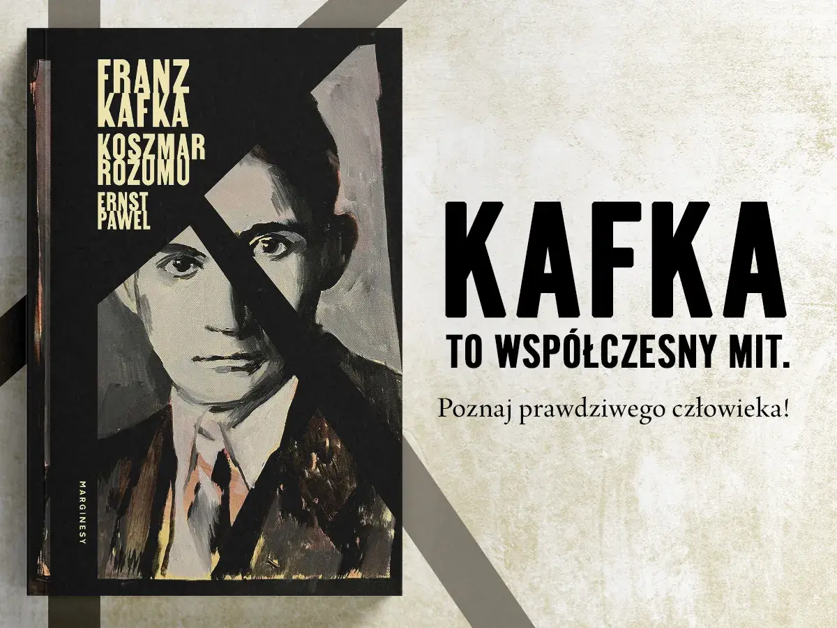 Okładka książki z portretem Franza Kafki. Napis: "KAFKA TO WSPÓŁCZESNY MIT. Poznaj prawdziwego człowieka!".
