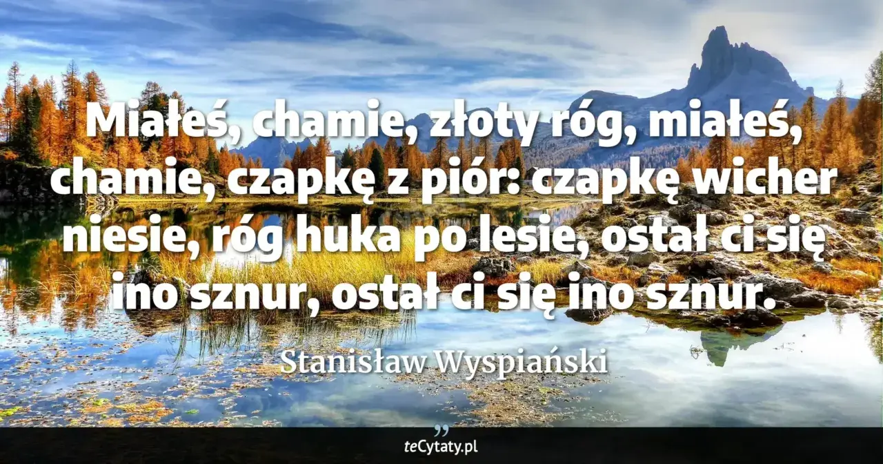 Jesienny krajobraz z jeziorem i górami. Cytat: "Miałeś, chamie, złoty róg..." Stanisława Wyspiańskiego.