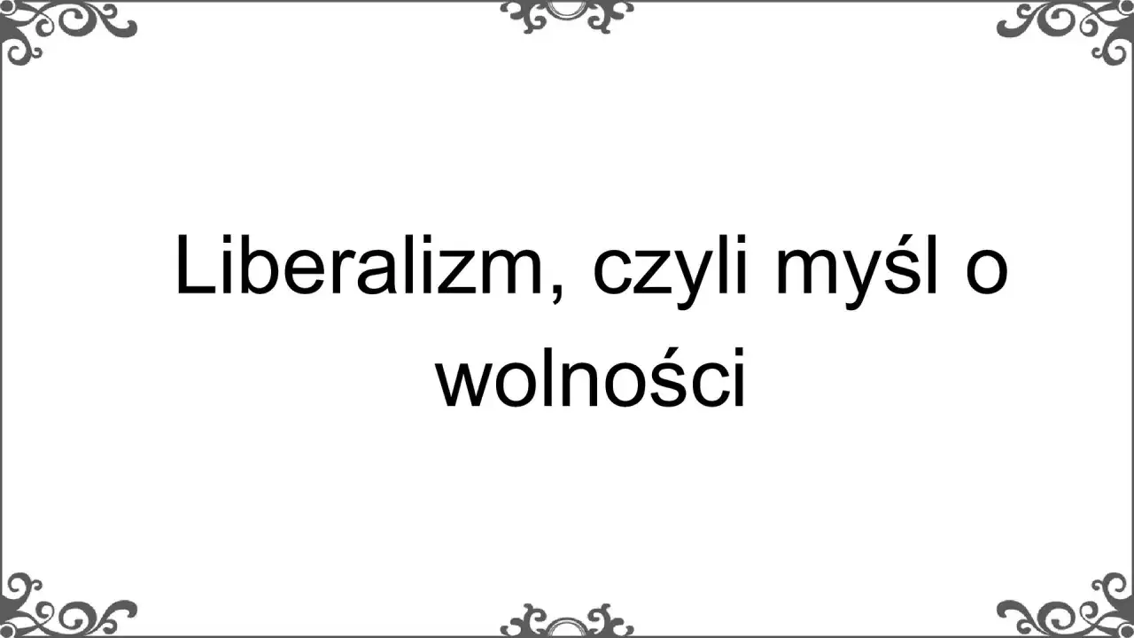 Liberalizm, czyli myśl o wolności. Tytuł prezentacji lub artykułu.