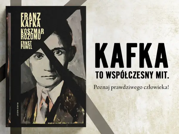 Okładka książki z portretem Franza Kafki. Napis: "KAFKA TO WSPÓŁCZESNY MIT. Poznaj prawdziwego człowieka!".