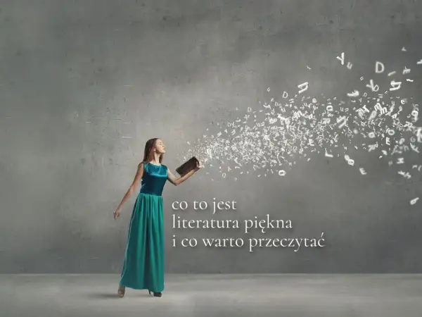 Czym jest literatura piękna? Definicja i jej emocjonalne znaczenie