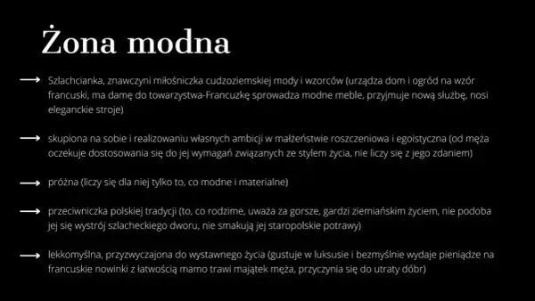 Żona modna: streszczenie cech szlachcianki zafascynowanej francuską modą, próżnej, egoistycznej, lekkomyślnej, gardzącej tradycją.