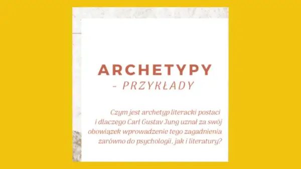 Archetypy - Przykłady". Tekst pyta o literacki archetyp i jego znaczenie w psychologii i literaturze według Junga.